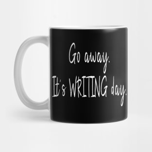 Go Away - It's Writing Day Writer Mug